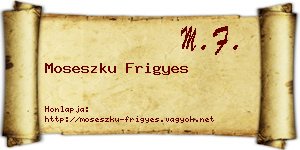 Moseszku Frigyes névjegykártya